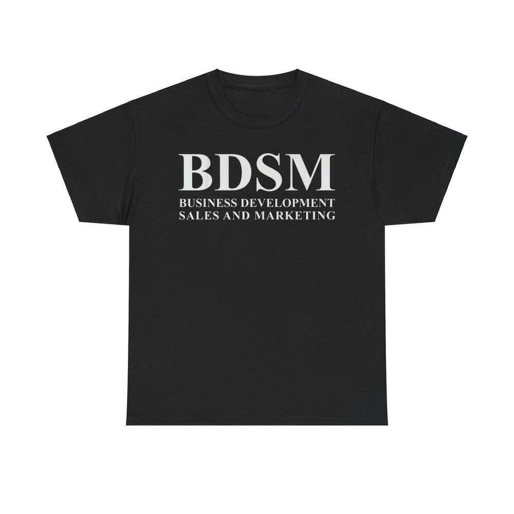 Bdsm Business Development Sales Marketing Corporate Meme T Shirt